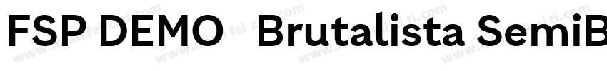 FSP DEMO   Brutalista SemiBold Reg字体转换